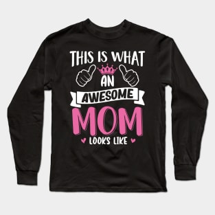 This Is What An Awesome Mom Looks Like Long Sleeve T-Shirt